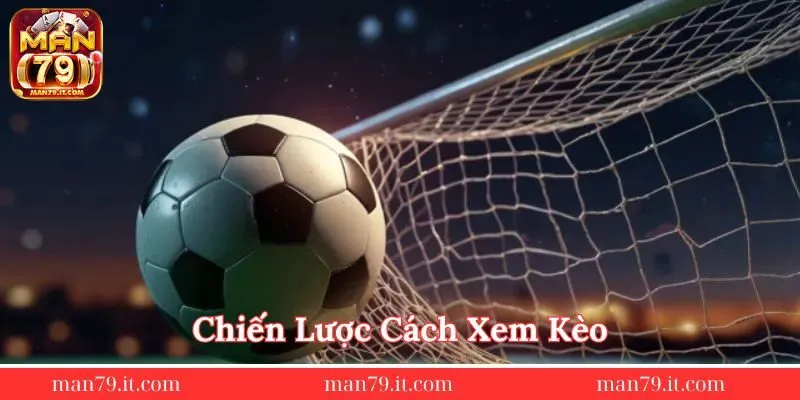 chien-luoc-cach-xem-keo